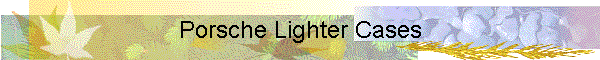 Porsche Lighter Cases