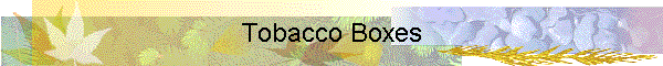 Tobacco Boxes