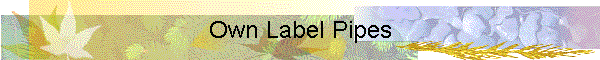 Own Label Pipes