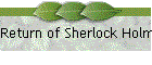 Return of Sherlock Holmes